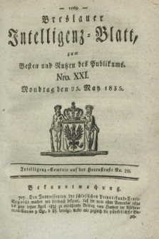 Breslauer Intelligenz-Blatt : zum Besten und Nutzen des Publikums. 1835, Nro. 21 (25 May) + dod.