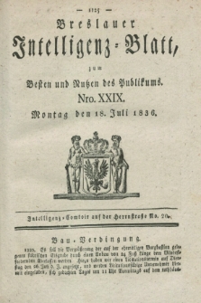 Breslauer Intelligenz-Blatt : zum Besten und Nutzen des Publikums. 1836, Nro. 29 (18 Juli) + dod.