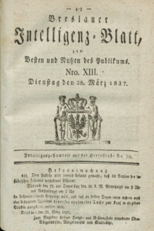 Breslauer Intelligenz-Blatt : zum Besten und Nutzen des Publikums. 1837, Nro. 13 (28 März) + dod.