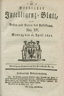 Breslauer Intelligenz-Blatt : zum Besten und Nutzen des Publikums. 1837, Nro. 15 (10 April) + dod.