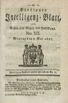 Breslauer Intelligenz-Blatt : zum Besten und Nutzen des Publikums. 1837, Nro. 19 (8 Mai) + dod.