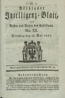 Breslauer Intelligenz-Blatt : zum Besten und Nutzen des Publikums. 1837, Nro. 20 (16 Mai) + dod.