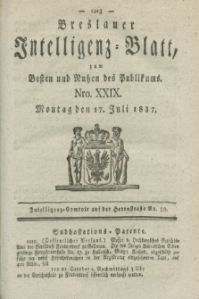 Breslauer Intelligenz-Blatt : zum Besten und Nutzen des Publikums. 1837, Nro. 29 (17 Juli) + dod.