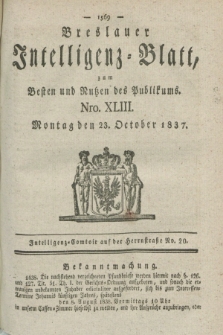 Breslauer Intelligenz-Blatt : zum Besten und Nutzen des Publikums. 1837, Nro. 43 (23 October) + dod.