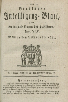 Breslauer Intelligenz-Blatt : zum Besten und Nutzen des Publikums. 1837, Nro. 45 (6 November) + dod.