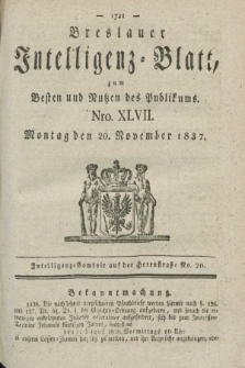 Breslauer Intelligenz-Blatt : zum Besten und Nutzen des Publikums. 1837, Nro. 47 (20 November) + dod.