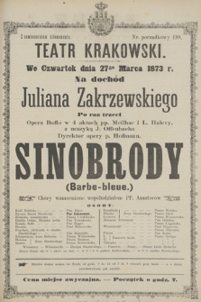 We Czwartek dnia 27go Marca 1873 r. na dochód Juliana Zakrzewskiego Po raz trzeci Opera Buffo w 4 aktach pp. Meilhac i L. Halevy, z muzyką J. Offenbacha [...] Sinobrody (Barbe-bleue.)
