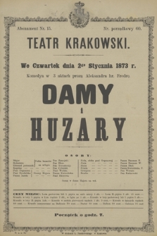 We Czwartek dnia 2go Stycznia 1873 r. komedya w 3 aktach prozą Aleksandra hr. Fredrę Damy i Huzary