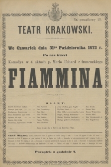 We Czwartek dnia 31go Października 1872 r. Po raz trzeci Komedya w 4 aktach p. Mario Uchard z francuzkiego Fiammina