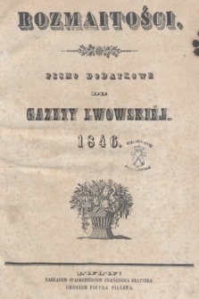 Rozmaitości : pismo dodatkowe do Gazety Lwowskiej. 1846, spis rzeczy