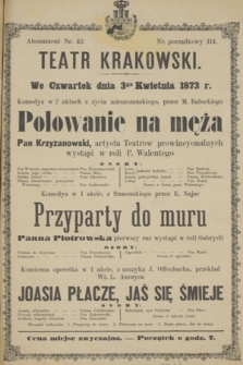We Czwartek dnia 3go Kwietnia 1873 r. komedya w 2 aktach z życia mieszczańskiego, przez M. Bałuckiego Polowanie na męża