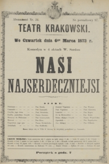 We Czwartek dnia 6go Marca 1873 r. komedya w 4 aktach W. Sardou Nasi Najserdeczniejsi