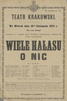 We Wtorek dnia 12go Listopada 1872 r. Po raz drugi Komedya w 5 aktach przez Williama Schakespeara, ułożona dla Sceny Krakowskiéj Wiele Hałasu o Nic