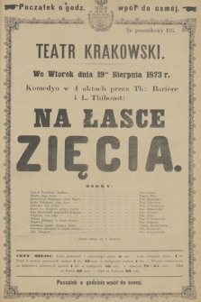 We Wtorek dnia 19go Sierpnia 1873 r. Komedya w 4 aktach przez Th: Barière i L. Thiboust: Na łasce zięcia