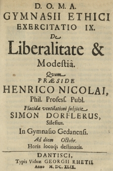 Gymnasii Ethici Exercitatio IX. : De Liberalitate & Modestia. Qvam Præside Henrico Nicolai [...]