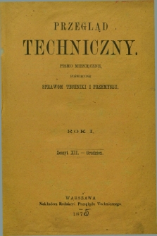 Przegląd Techniczny : pismo miesięczne poświęcone sprawom techniki i przemysłu. R.1, T.2, z. 12 (grudzień 1875) + wkładka