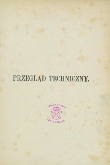 Przegląd Techniczny : pismo miesięczne poświęcone sprawom techniki i przemysłu. R.4, Spis artykułów zawartych w tomie ósmym (1878)