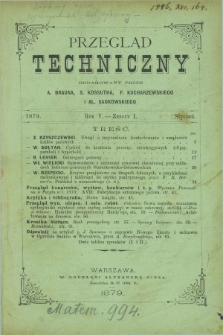 Przegląd Techniczny : pismo miesięczne poświęcone sprawom techniki i przemysłu. R.5, T.9, z. 1 (styczeń 1879)