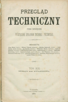 Przegląd Techniczny : pismo miesięczne poświęcone sprawom techniki i przemysłu. R.10, Spis artykułów zawartych w tomie dziewiętnastym (1884)