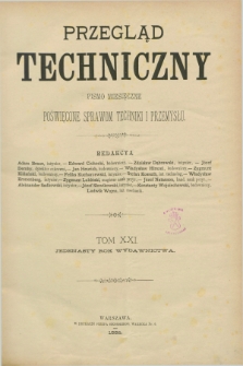 Przegląd Techniczny : pismo miesięczne poświęcone sprawom techniki i przemysłu. R.11, Spis artykułów zawartych w tomie dwudziestym pierwszym (1885)