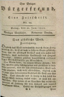 Der Brieger Bürgerfreund : eine Zeitschrift. [Jg.13], No. 25 (22 Juni 1821) + dod.