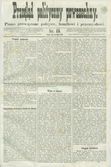 Przegląd Polityczny Powszechny : pismo poświęcone polityce, handlowi i przemysłowi. 1858, nr 13 (12 maja)
