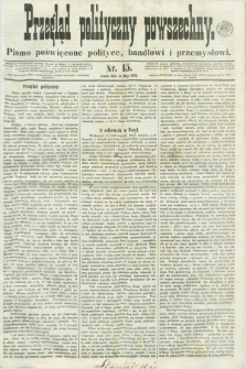 Przegląd Polityczny Powszechny : pismo poświęcone polityce, handlowi i przemysłowi. 1858, nr 15 (19 maja) + dod.