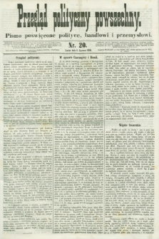 Przegląd Polityczny Powszechny : pismo poświęcone polityce, handlowi i przemysłowi. 1858, nr 20 (5 czerwca)