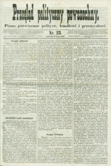 Przegląd Polityczny Powszechny : pismo poświęcone polityce, handlowi i przemysłowi. 1858, nr 23 (16 czerwca)