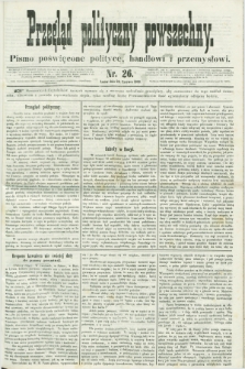 Przegląd Polityczny Powszechny : pismo poświęcone polityce, handlowi i przemysłowi. 1858, nr 26 (26 czerwca) + dod.
