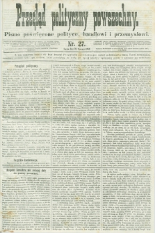 Przegląd Polityczny Powszechny : pismo poświęcone polityce, handlowi i przemysłowi. 1858, nr 27 (30 czerwca)
