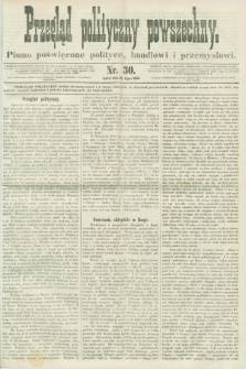 Przegląd Polityczny Powszechny : pismo poświęcone polityce, handlowi i przemysłowi. 1858, nr 30 (10 lipca)