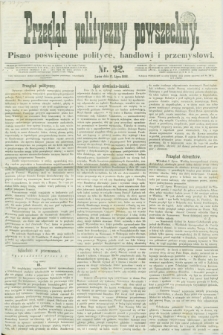 Przegląd Polityczny Powszechny : pismo poświęcone polityce, handlowi i przemysłowi. 1858, nr 32 (17 lipca)