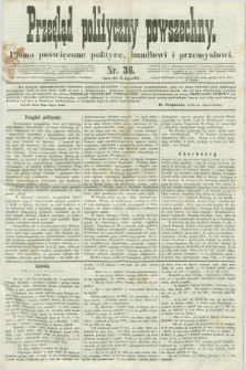 Przegląd Polityczny Powszechny : pismo poświęcone polityce, handlowi i przemysłowi. 1858, nr 36 (31 lipca)