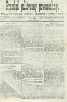 Przegląd Polityczny Powszechny : pismo poświęcone polityce, handlowi i przemysłowi. 1858, nr 51 (22 września)