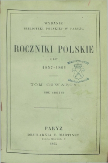 Roczniki Polskie z lat 1857-1861 : wydanie Biblioteki Polskiej w Paryżu. T.4 (1860/1861)