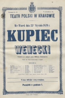 We wtorek dnia 25go stycznia 1870 r. Kupiec wenecki, dramat w 5 aktach Wiliama Shakespeara, ułożył dla Sceny Krakowskiej J. Szujski