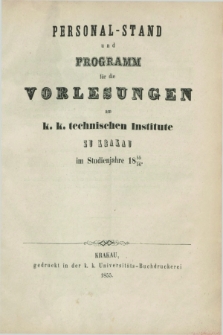 Personal-Stand und Programm für die Vorlesungen am k. k. technischen Institute zu Krakau im Studienjahre 1855/1856