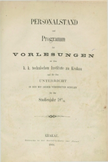 Personalstand und Programm für die Vorlesungen am dem k.k. technischen Institute zu Krakau und für den Unterricht in den mit diesem vereinigten Schulen für das Studienjahr 1861/1862