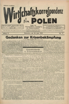 Wirtschaftskorrespondenz für Polen : Organ der „Wirtschaftlischen Vereinigung für Polnisch-Schlesien”. Jg.10, Nr. 17 (28 Juni 1933)