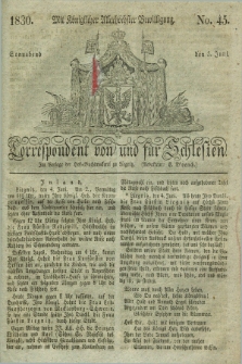 Correspondent von und fuer Schlesien. 1830, No. 45 (5 Juni)