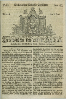 Correspondent von und fuer Schlesien. 1832, No. 45 (6 Juni) + dod.