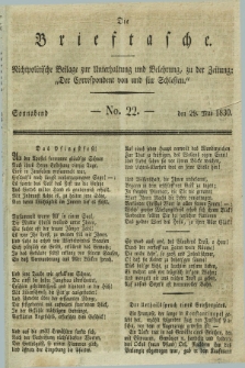 Die Brieftasche : Nichtpolitische Beilage zur Unterhaltung und Belehrung, zu der Zeitung: „Der Correspondent von und fuer Schlesien”. 1830, No. 22 (29 Mai) + wkładka