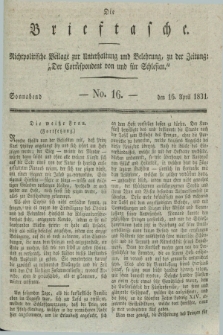 Die Brieftasche : Nichtpolitische Beilage zur Unterhaltung und Belehrung, zu der Zeitung: „Der Correspondent von und fuer Schlesien”. 1831, No. 16 (16 April)
