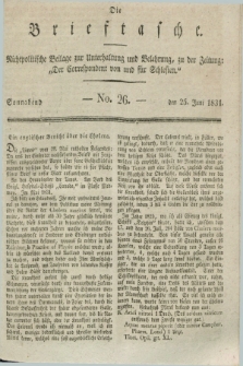 Die Brieftasche : Nichtpolitische Beilage zur Unterhaltung und Belehrung, zu der Zeitung: „Der Correspondent von und fuer Schlesien”. 1831, No. 26 (25 Juni)