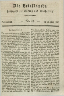 Die Brieftasche : Zeitschrift fuer Bildung und Unterhaltung. 1831, No. 31 (30 Juli)