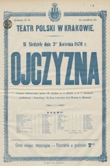 W niedziele dnia 3go kwietnia 1870 r. Ojczyzna, dramat historyczny przez W. Sardou w 5 aktach a w 7 obrazach, przetłumaczył z francuskiego i dla Sceny Krakowskiej ułożył Wincenty hr. Bobrowski