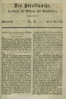 Die Brieftasche : Zeitschrift fuer Bildung und Unterhaltung. 1832, No. 21 (26 Mai)