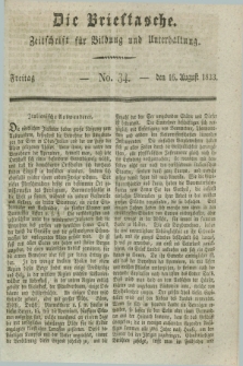 Die Brieftasche : Zeitschrift fuer Bildung und Unterhaltung. 1833, No. 34 (16 August)