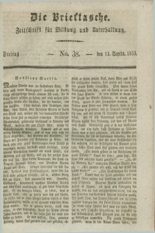 Die Brieftasche : Zeitschrift fuer Bildung und Unterhaltung. 1833, No. 38 (13 September)